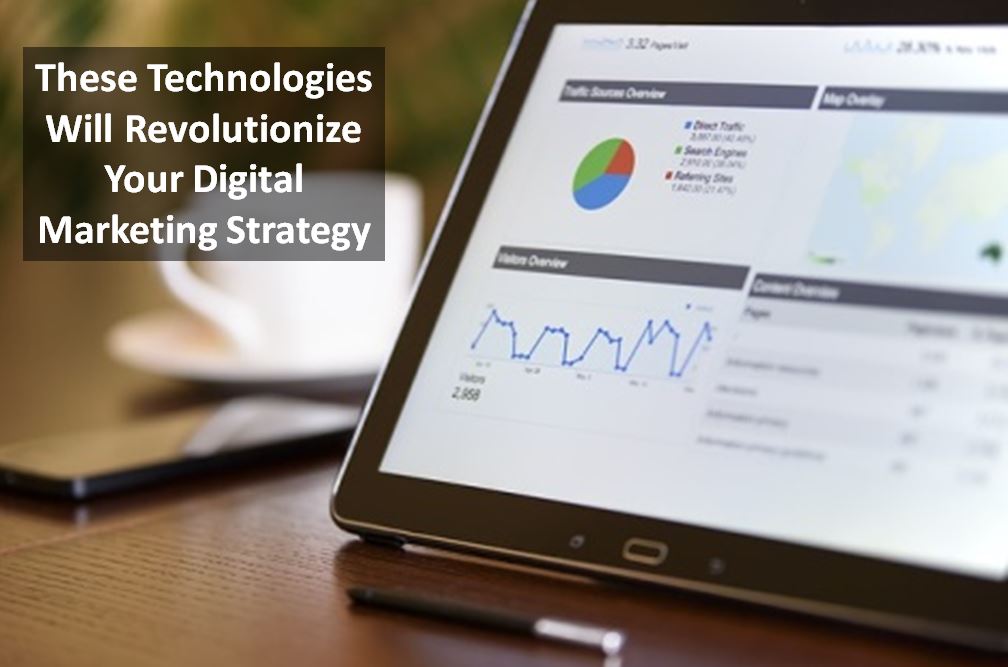 Emerging Technologies Impacting Your Digital Marketing Strategy
